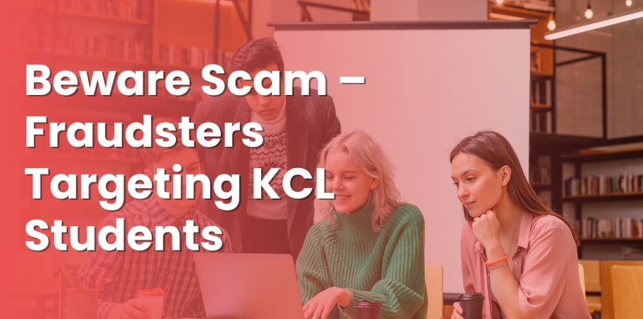 Beware Scam – Fraudsters Targeting KCL Students